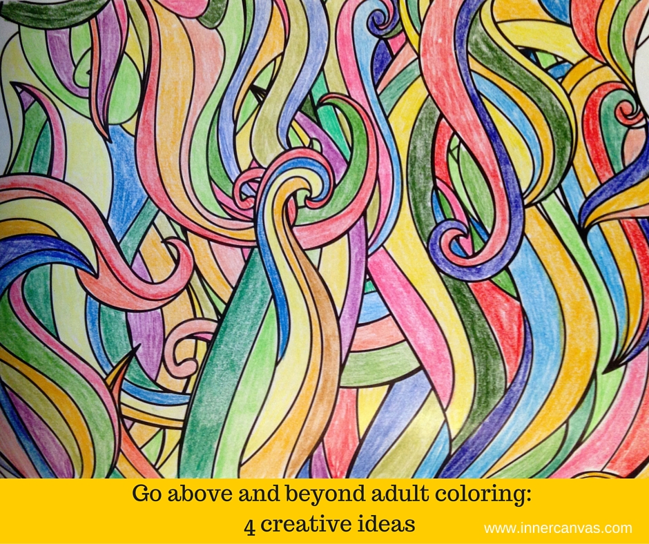 Go Beyond Adult Coloring Books: 4 Creative Ideas Coloring Book Ideas Coloring Book Ideas Go Beyond Adult Coloring Books: 4 Creative Ideas